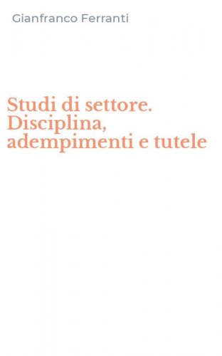Studi di settore. Disciplina, adempimenti e tutele