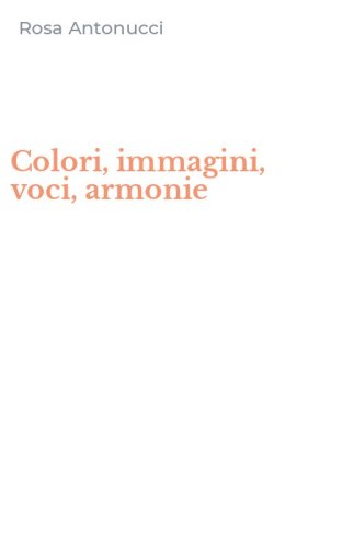 Colori, immagini, voci, armonie