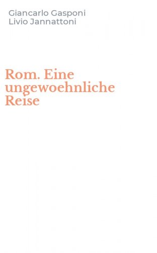 Rom. Eine ungewoehnliche Reise