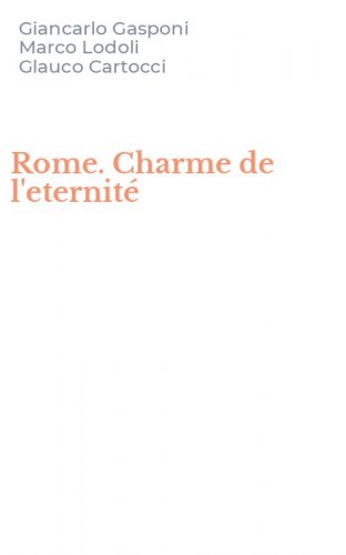 Rome. Charme de l'eternit&eacute;