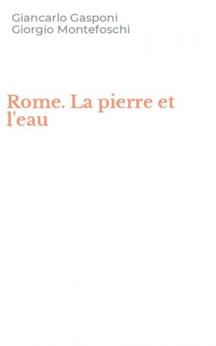 Rome. La pierre et l'eau
