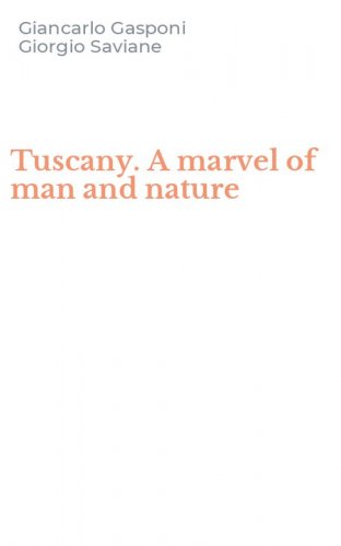 Tuscany. A marvel of man and nature