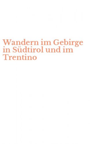 Wandern im Gebirge in S&uuml;dtirol und im Trentino