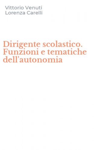 Dirigente scolastico. Funzioni e tematiche dell'autonomia