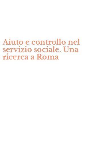 Aiuto e controllo nel servizio sociale. Una ricerca a Roma
