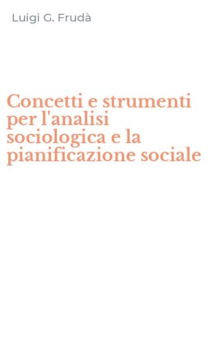 Concetti e strumenti per l'analisi sociologica e la pianificazione sociale