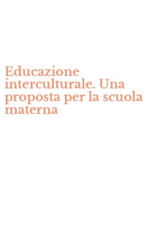 Educazione interculturale. Una proposta per la scuola materna