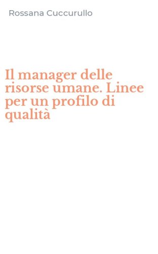 Il manager delle risorse umane. Linee per un profilo di qualit&agrave;