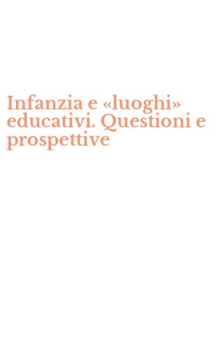 Infanzia e &laquo;luoghi&raquo; educativi. Questioni e prospettive