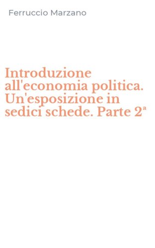 Introduzione all'economia politica. Un'esposizione in sedici schede. Parte 2&ordf;