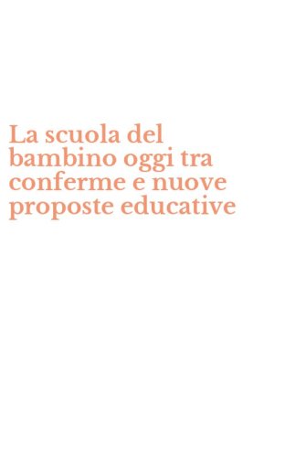 La scuola del bambino oggi tra conferme e nuove proposte educative