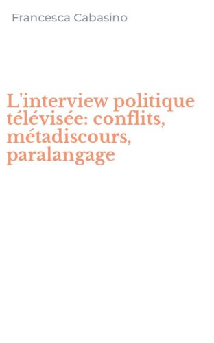L'interview politique t&eacute;l&eacute;vis&eacute;e: conflits, m&eacute;tadiscours, paralangage