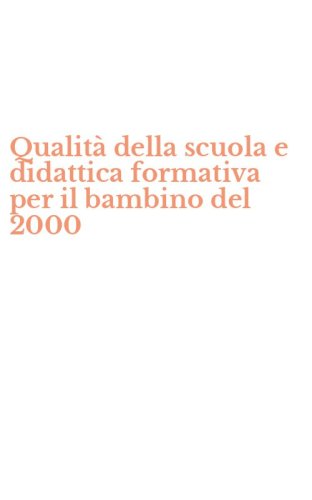Qualit&agrave; della scuola e didattica formativa per il bambino del 2000