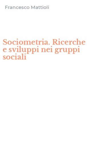 Sociometria. Ricerche e sviluppi nei gruppi sociali