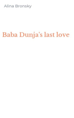 Baba Dunja's last love