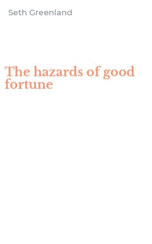 The hazards of good fortune