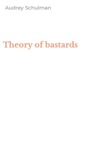 Theory of bastards