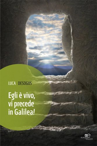 Egli &egrave; vivo, vi precede in Galilea!