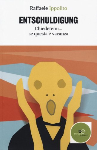 Entschuldigung. Chiedetemi... se questa &egrave; vacanza