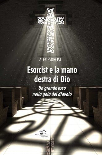 Esorcist e la mano destra di Dio. Un grande osso nella gola del diavolo
