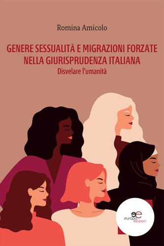 Genere, sessualit&agrave; e migrazioni forzate nella giurisprudenza italiana. Disvelare l'umanit&agrave;