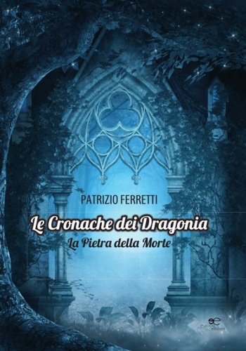 La pietra della morte. Le cronache dei Dragonia