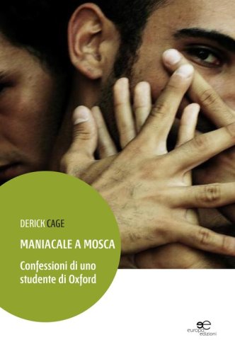 Maniacale a Mosca. Confessioni di uno studente di Oxford