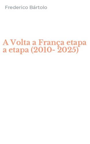 A Volta a Fran&ccedil;a etapa a etapa (2010-2025)