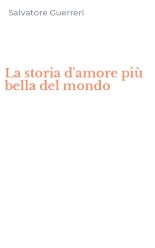 La storia d'amore pi&ugrave; bella del mondo