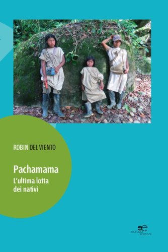 Pachamama. L'ultima lotta dei nativi