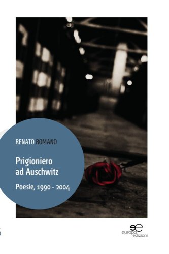 Prigioniero ad Auschwitz. Poesie, 1990 - 2004