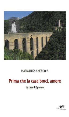 Prima che la casa bruci, amore. La casa di Spoleto