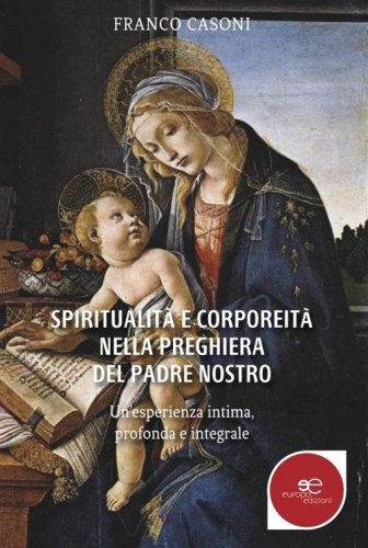 Spiritualit&agrave; e corporeit&agrave; nella preghiera del padre nostro