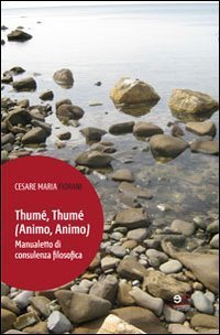 Thum&eacute;, thum&eacute; (animo, animo). Manualetto di consulenza filosofica
