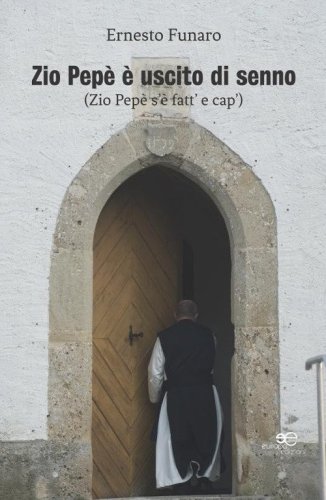 Zio Pep&egrave; &egrave; uscito di senno