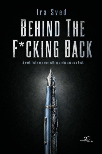Behind the f*cking back. A work that can serve both as a play and as a book