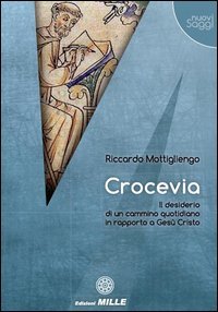 Crocevia. Il desiderio di un cammino quotidiano in rapporto a Ges&ugrave; Cristo