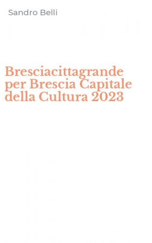 Bresciacittagrande per Brescia Capitale della Cultura 2023