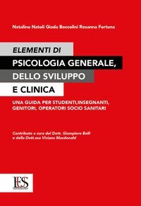 Elementi di psicologia generale, dello sviluppo e clinica. Una guida per studenti, insegnanti, genitori, operatori socio-sanitari
