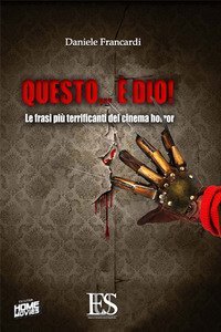 Questo &egrave;... Dio! Le frasi pi&ugrave; terrificanti del cinema horror