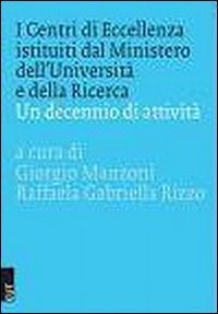 I centri di eccellenza istituiti dal Ministero dell'Universit&agrave; e della Ricerca. Un decennio di attivit&agrave;