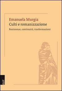 Culti e romanizzazione. Resistenza, continuit&agrave;, trasformazioni