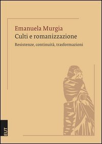 Culti e romanizzazione. Resistenze, continuit&agrave;, trasformazioni