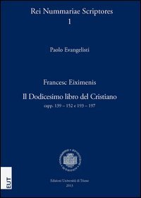 Francesc Eiximenis. Il Dodicesimo libro del cristiano capp. 139-152 e 193-197. Lo statuto della moneta negli scritti di un frate Minore del secolo XIV