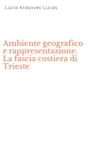 Ambiente geografico e rappresentazione. La fascia costiera di Trieste