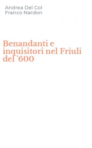 Benandanti e inquisitori nel Friuli del '600