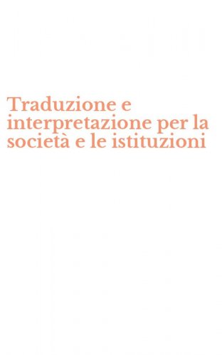 Traduzione e interpretazione per la societ&agrave; e le istituzioni