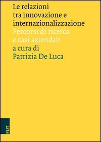 Le relazioni tra innovazione e internazionalizzazione. Percorsi di ricerca e casi aziendali