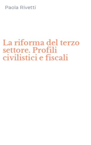 La riforma del terzo settore. Profili civilistici e fiscali