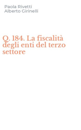 Q. 184. La fiscalit&agrave; degli enti del terzo settore